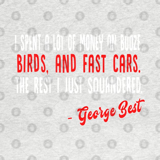 George Best - Booze, Birds & Fast Cars by DankFutura